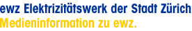 ewz Elektrizitätswerk der Stadt Zürich Medieninformation zu ewz.